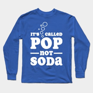 it's called pop not soda 2 Long Sleeve T-Shirt